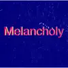 Melancholy - Single album lyrics, reviews, download