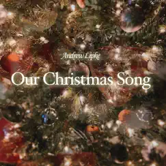 Our Christmas Song - Single by Andrew Lipke album reviews, ratings, credits