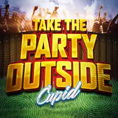 Take the Party Outside - Single by Cupid album reviews, ratings, credits