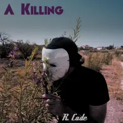 A Killing - Single by R. Cade album reviews, ratings, credits