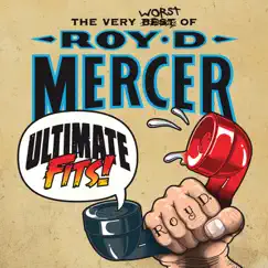 Ultimate Fits - The Very Worst of Roy D. Mercer by Roy D. Mercer album reviews, ratings, credits