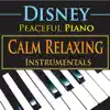 Disney Peaceful Piano: Calm Relaxing Instrumentals album lyrics, reviews, download