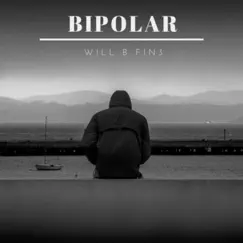 Bipolar - Single by Will B Fin3 album reviews, ratings, credits