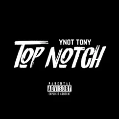 Top Notch - Single by Ynot Tony album reviews, ratings, credits