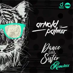 Dance Little Sister (Remixes) - EP by Arnold Palmer album reviews, ratings, credits