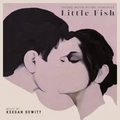 Little Fish (Original Motion Picture Soundtrack) by Keegan DeWitt album reviews, ratings, credits