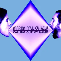 Calling Out My Name - Single by Martin Paul Cuthew album reviews, ratings, credits