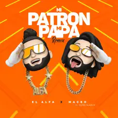 Mi Patrón, Mi Papá (Remix) - Single by El Alfa, Maceo El Perro Blanco & Chael Produciendo album reviews, ratings, credits