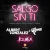 Salgo Sin Ti (4BEATs & Albert Gonzalez Remix) - Single album lyrics, reviews, download