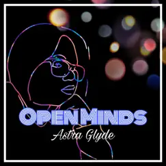Open Minds - Single by Astra Glyde album reviews, ratings, credits