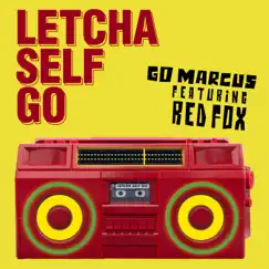 Letcha Self Go (feat. Red Fox) - Single by Go Marcus album reviews, ratings, credits