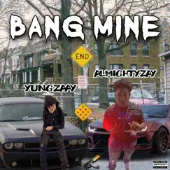 Bang Mine (feat. Yung Zaay) Song Lyrics