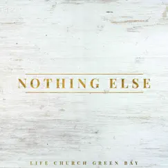 Nothing Else by Life Church Green Bay album reviews, ratings, credits