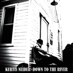 Down to the River - Single by Kurtis Neider album reviews, ratings, credits