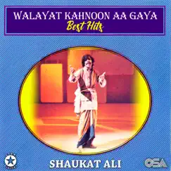 Walayat Kahnoon Aa Gaya - Best Hits by Shaukat Ali album reviews, ratings, credits