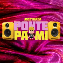 Ponte Pa' Mi - Single by Mozthaza album reviews, ratings, credits