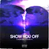 Show You Off - Single album lyrics, reviews, download