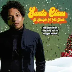 Santa Claus Go Straight to the Ghetto (Reggae Remix) [feat. Yanick] Song Lyrics