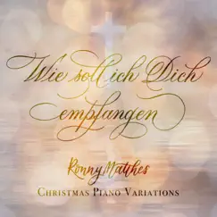 Wie soll ich Dich empfangen (Christmas Piano Variations) - Single by Ronny Matthes album reviews, ratings, credits