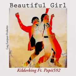 Beautiful Girl (feat. Papii592) - Single by Kilder King album reviews, ratings, credits