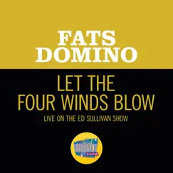 Let The Four Winds Blow (Live On The Ed Sullivan Show, March 4, 1962) - Single by Fats Domino album reviews, ratings, credits