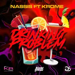 Drinking Problem (feat. Krome) - Single by Nassis album reviews, ratings, credits