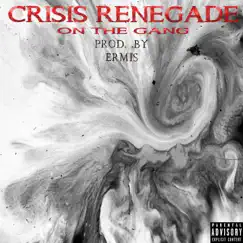 OTG (On the Gang) - Single by Crisis Renegade album reviews, ratings, credits