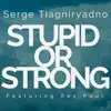 Stupid or Strong (feat. Rex Paul) - Single album lyrics, reviews, download