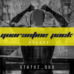 Quarantine Pack (Deluxe) - EP by Statuz_Quo album reviews, ratings, credits