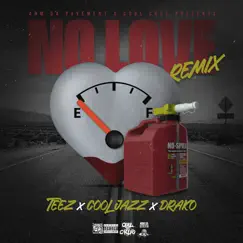 No Love Remix (feat. Cool Jazz & Drako) - Single by Teez album reviews, ratings, credits