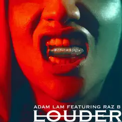 LOUDER (feat. Raz B) - Single by Adam Lam album reviews, ratings, credits