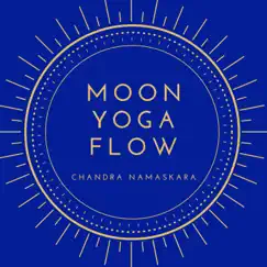 Moon Yoga Flow - Chandra Namaskara Easy and Really Slow New Age Music by Dzen Guru & Deva WaheNamaskar album reviews, ratings, credits