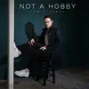 Not a Hobby - Single album lyrics, reviews, download