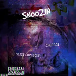 Snoozin' (feat. Cheedoe) - Single by Slice Corleone album reviews, ratings, credits