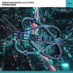 Hypnotized - Single by Sebastian Mateo, DJ St3v3 & Revealed Recordings album reviews, ratings, credits