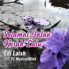 SELAMAT JALAN KISAH LALU (feat. FC MusicalMind) Song Lyrics