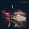 Le Mans - Single album lyrics, reviews, download