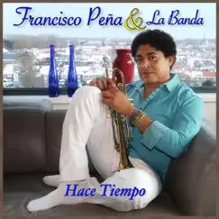 Hace Tiempo - Single by Francisco Peña y La Banda album reviews, ratings, credits