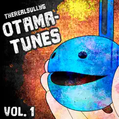 Otama-Tunes Vol. 1 by TheRealSullyG album reviews, ratings, credits