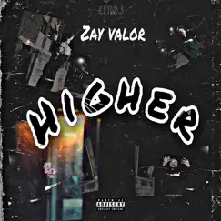 Higher - Single by Zay Valor album reviews, ratings, credits