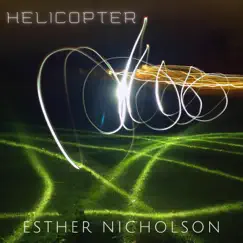 Helicopter - Single by Esther Nicholson album reviews, ratings, credits