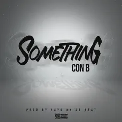 Something - Single by Con B album reviews, ratings, credits