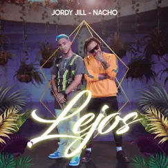 Lejos - Single by Jordy Jill & Nacho album reviews, ratings, credits