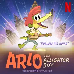 Follow Me Home (From The Netflix Film: “Arlo The Alligator Boy”) - Single by Mary Lambert & Michael J Woodard album reviews, ratings, credits