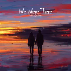 We Were There Song Lyrics