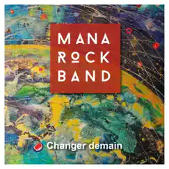 Changer demain - EP by Mana Rock Band album reviews, ratings, credits