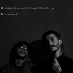 Recording_47 (feat. KAYTO) - Single by Rasputin & Los Zares album reviews, ratings, credits