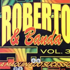 A Máquina do Sucesso, Vol. 3 by Roberto e Banda album reviews, ratings, credits