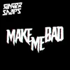 Make Me Bad - Single album lyrics, reviews, download