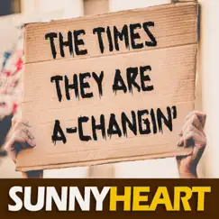 The Times They Are a Changin' - Single by Sunny Heart album reviews, ratings, credits